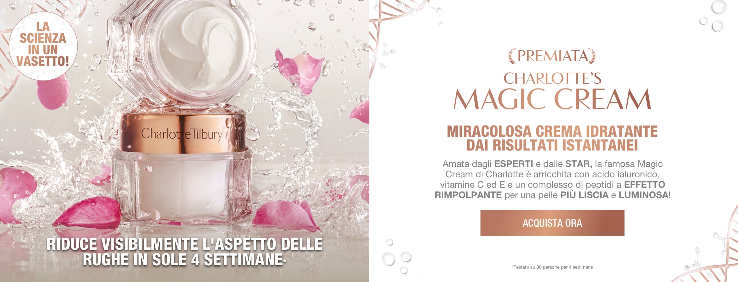 Banner with two pearly-white face creams, one with a gold-coloured lid and the other without, in glass jars with sparkling water and rose petals falling on them, along with text that reads, 'Charlotte's award-winning magic cream! Visibly reduces the look of wrinkles in just 4 weeks! Shop now'