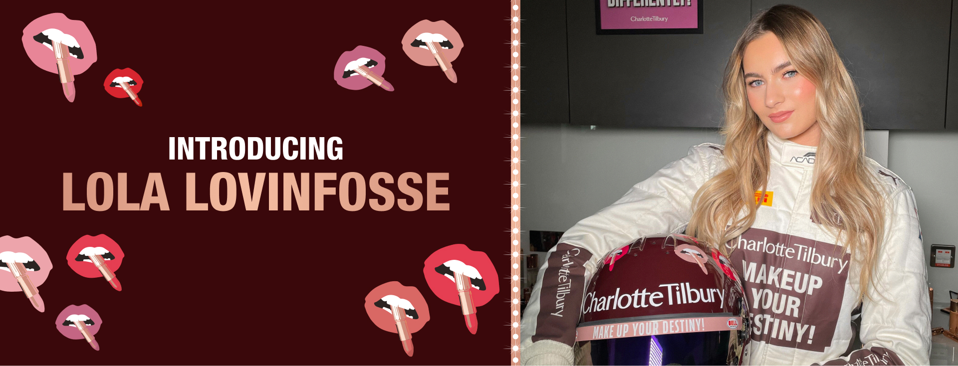The Charlotte Tilbury car will be driven by 18-year-old Lola Lovinfosse from France, who has been racing since 2018!
