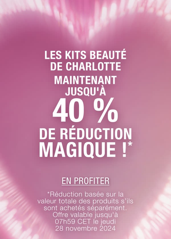 LES KITS BEAUTÉ DE CHARLOTTE JUSQU'À 40 % DE RÉDUCTION MAGIQUE DÈS MAINTENANT* !