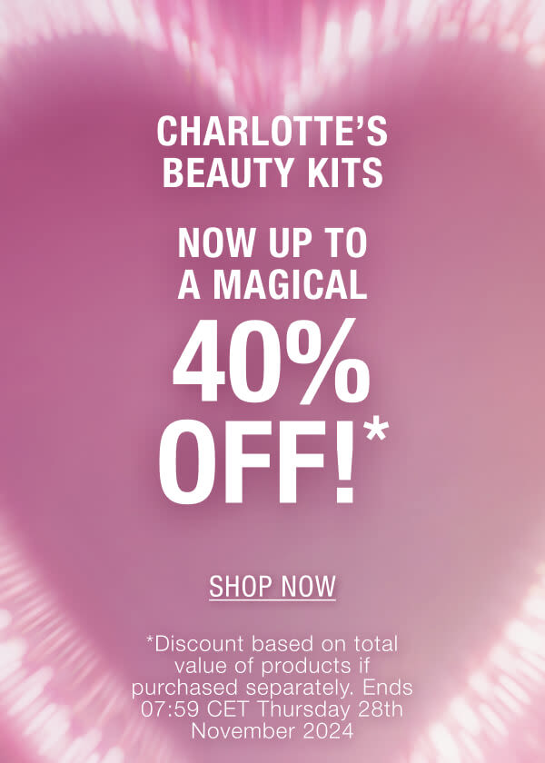 CHARLOTTE’S BEAUTY KITS NOW UP TO A MAGICAL 40% OFF!*