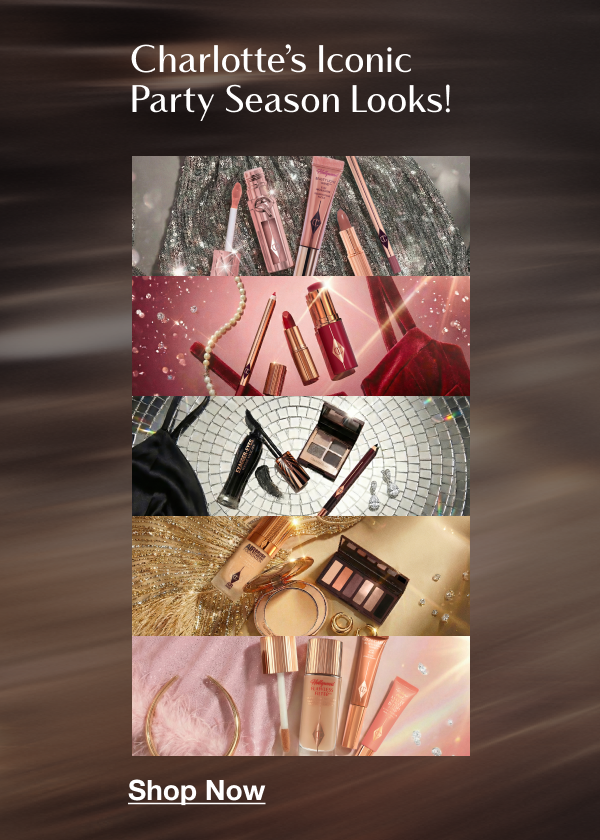 CHARLOTTE’S PARTY SEASON BEAUTY SECRETS! <SHOP NOW>   