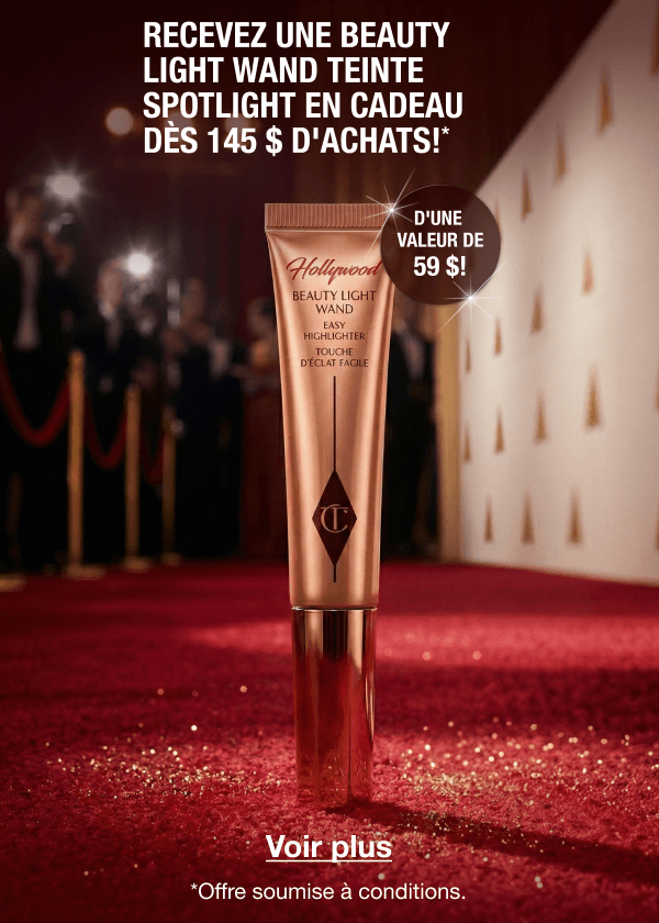 RECEVEZ UNE BEAUTY LIGHT WAND TEINTE SPOTLIGHT EN CADEAU DÈS 145 $ D'ACHATS!*