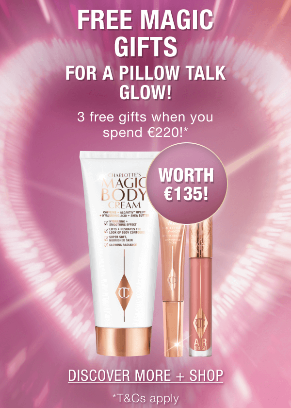 CHARLOTTE’S FREE MAGIC GIFTS FOR YOU WHEN YOU SPEND €220!