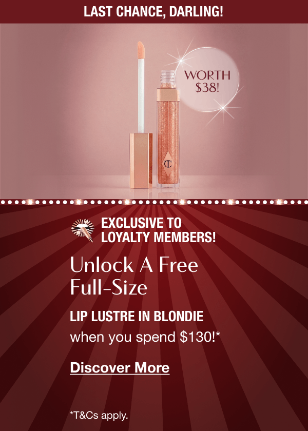 Exclusive To Loyalty Members!  UNLOCK A FREE FULL-SIZE  LIP LUSTRE IN BLONDIE