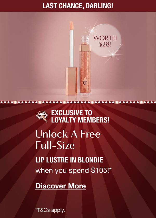 Exclusive To Loyalty Members!  UNLOCK A FREE FULL-SIZE  LIP LUSTRE IN BLONDIE