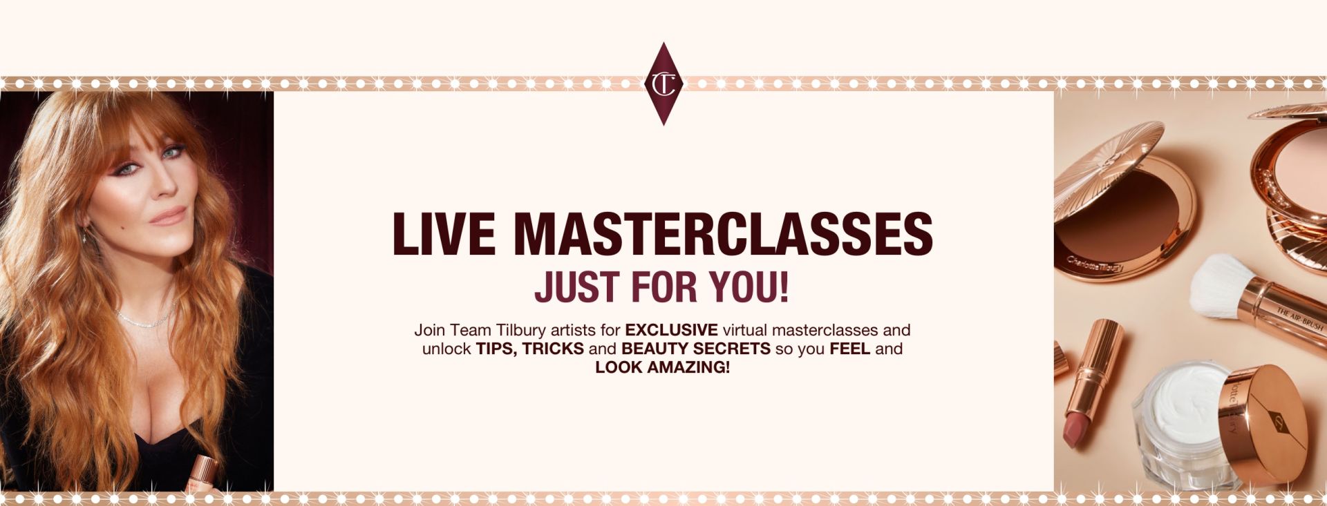 Join team Tilbury artists for exclusive virtual masterclasses and unlock tips and tricks! 