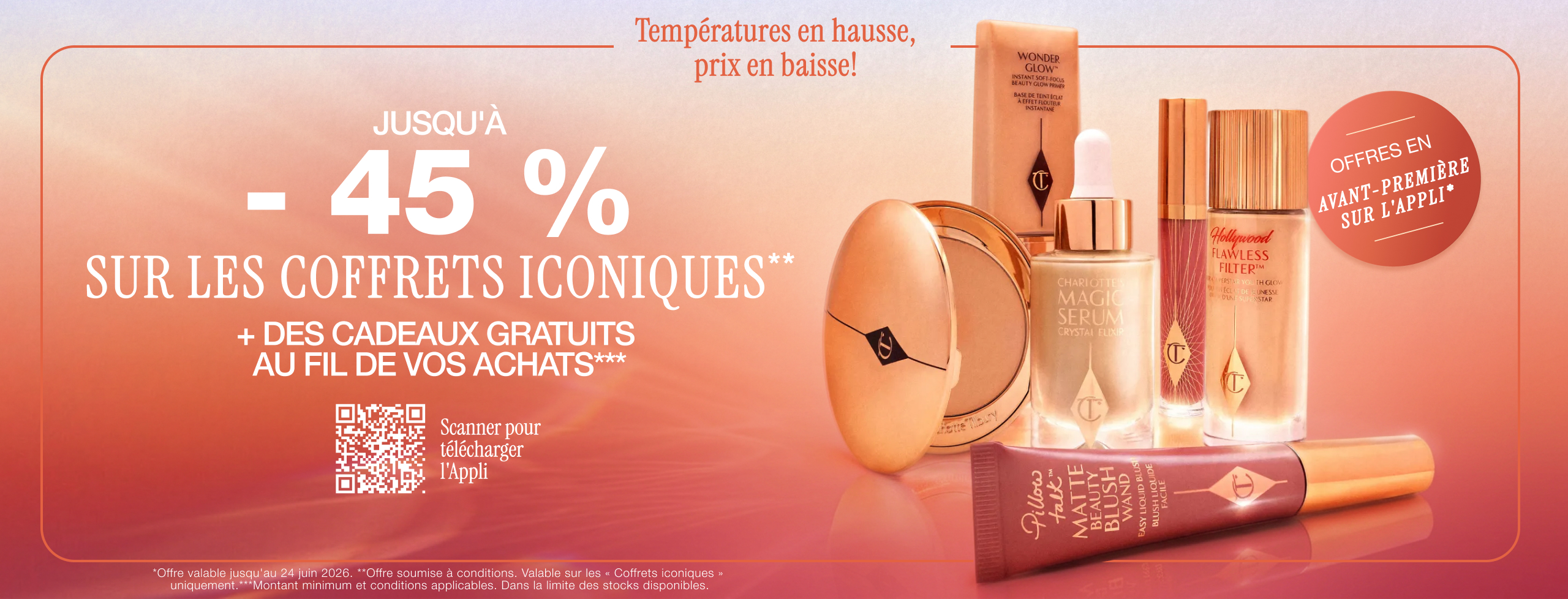 Températures en hausse, prix en baisse!  Jusqu'à 45 % de rabais Valable sur une sélection d'articles*  + recevez des cadeaux au fil de vos achats**  <TÉLÉCHARGER L'APPLI>