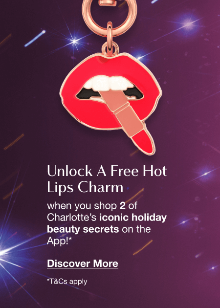 Unlock A Free Hot Lips Charm when you shop 2 of Charlotte’s iconic holiday beauty secrets on the App!*