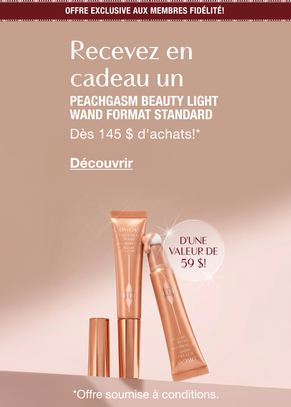 Offre exclusive aux membres fidélité!  RECEVEZ EN CADEAU UN PEACHGASM BEAUTY LIGHT WAND FORMAT STANDARD