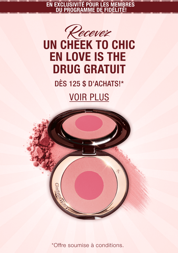 EN EXCLUSIVITÉ POUR LES MEMBRES DU PROGRAMME DE FIDÉLITÉ! RECEVEZ UN CHEEK TO CHIC EN ECSTASY GRATUIT DÈS 125 $ D'ACHATS!*