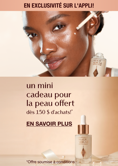 En exclusivité sur l'Appli! Un mini cadeau pour la peau offert