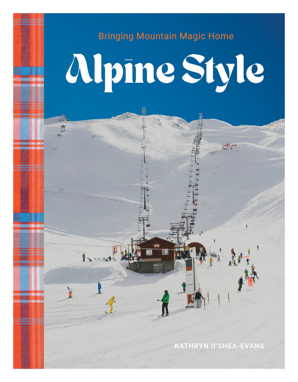 cover of Alpine Style: Bringing Mountain Magic Home by Kathryn O’Shea-Evans