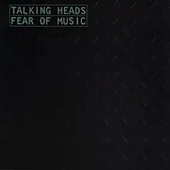 Fear of Music by Talking Heads