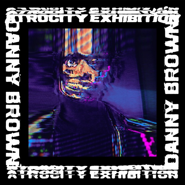 Atrocity Exhibition by Danny Brown — album cover art