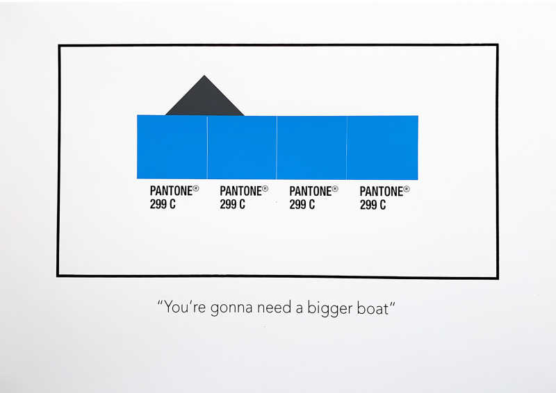 You're gonna need a bigger boat, 5 colour screen print, 59.4cm x 42cm, Unframed: £90, 2021.