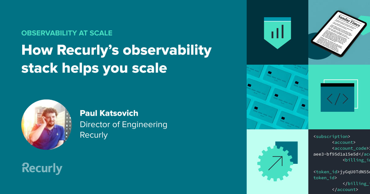 Observability at Scale How the Right Stack Can Help Recurly