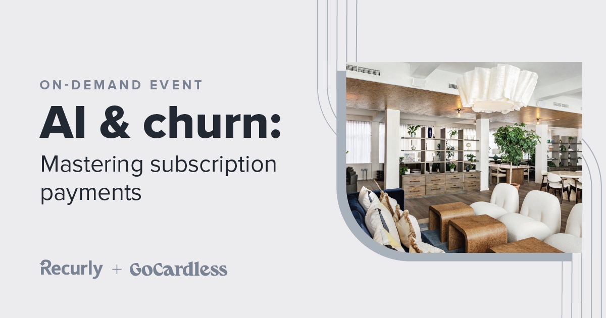 AI & Churn in Subscription Payments - GoCardless + Recurly