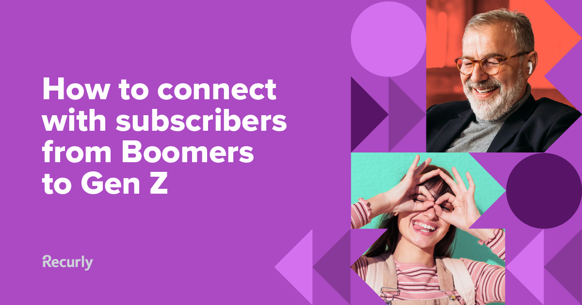 Boomers to Gen Z: How to Connect with Subscribers | Recurly