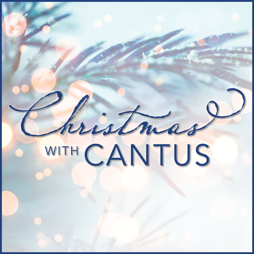 Cantus Christmas Concert 2022 Christmas With Cantus: Lessons And Carols For Our Time - Ordway