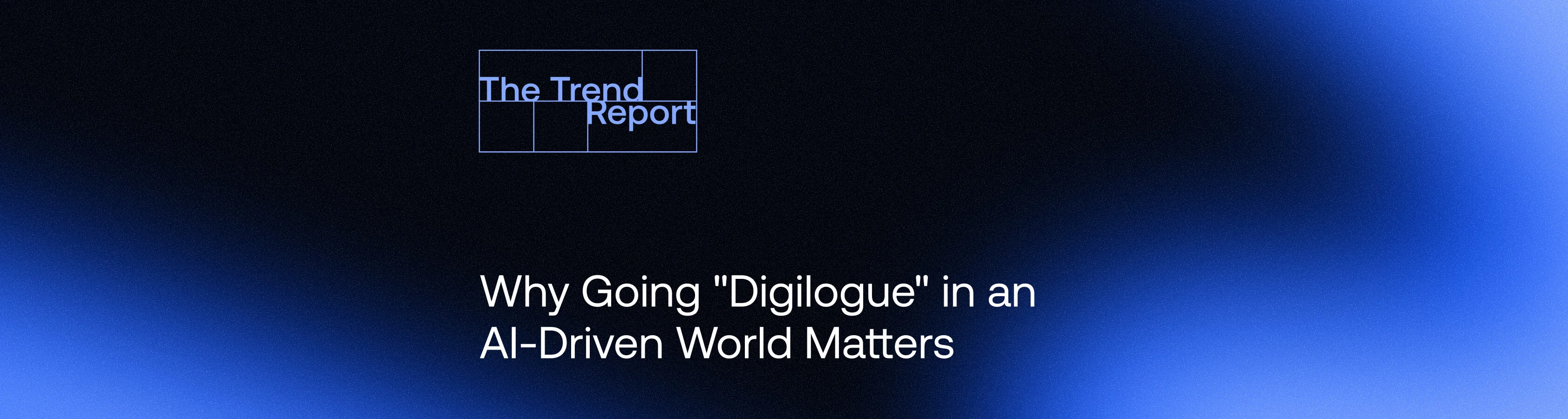 The Trend Report series banner exploring the concept of "Digilogue" in an AI-driven retail landscape.