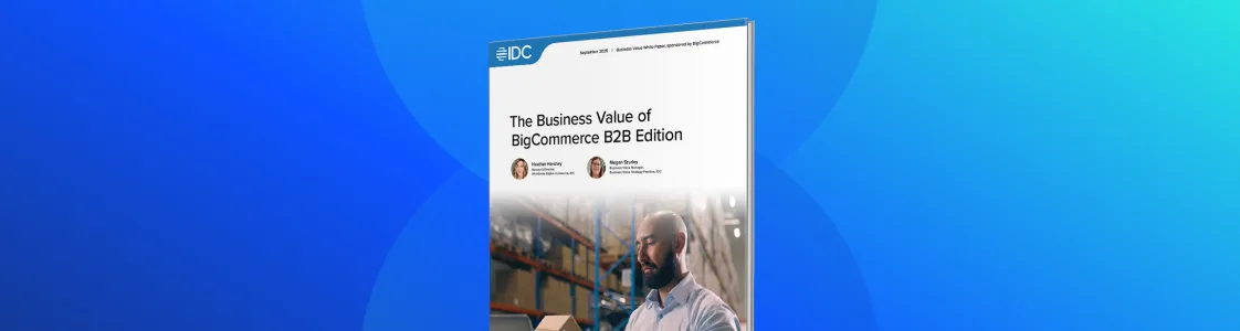 Cover image of IDC study titled ‘The Business Value of BigCommerce B2B Edition,’ featuring a professional in a warehouse setting, highlighting research on ROI and growth for B2B ecommerce.
