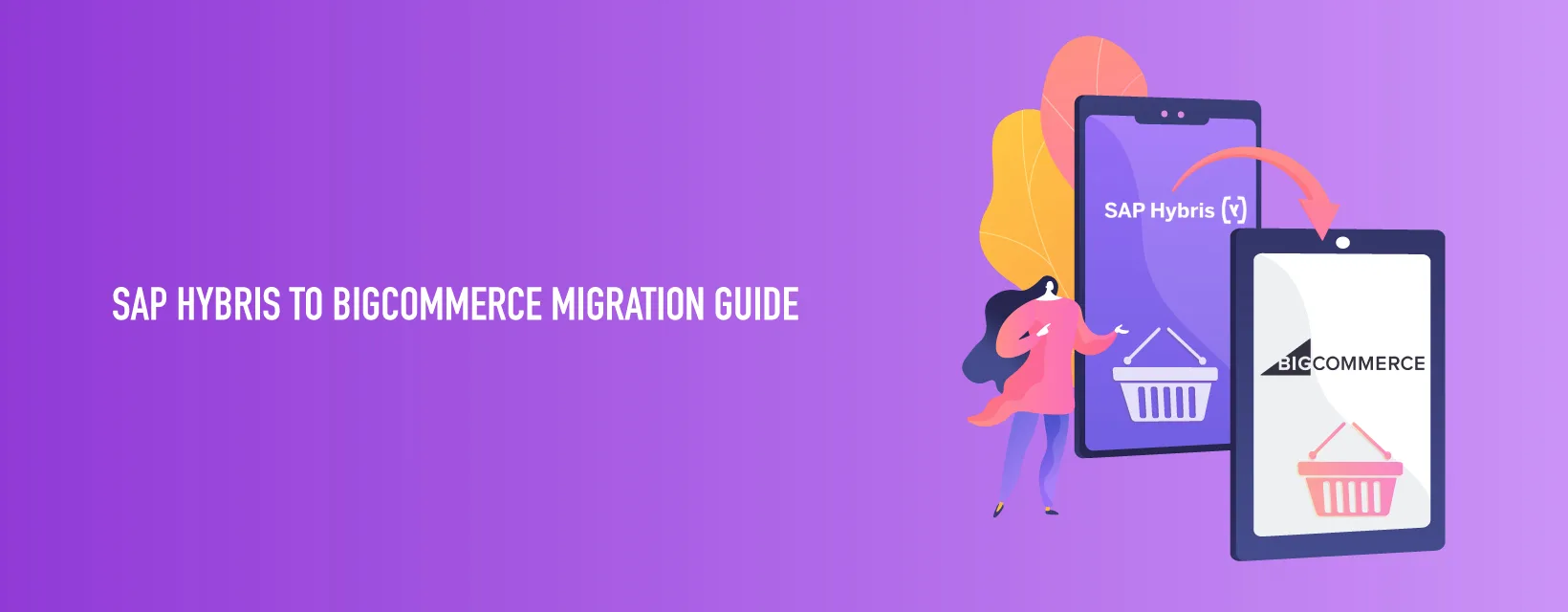 llustration of a digital transition from SAP Hybris to BigCommerce on mobile screens with a pink directional arrow.