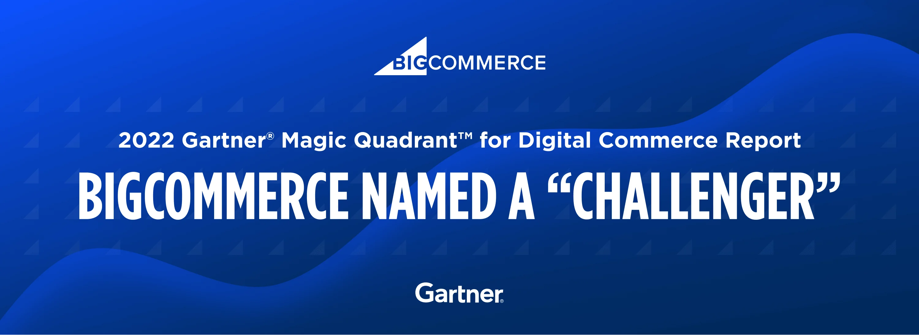 Blue graphic with text: BigCommerce named a Challenger in the 2022 Gartner Magic Quadrant for Digital Commerce Report.