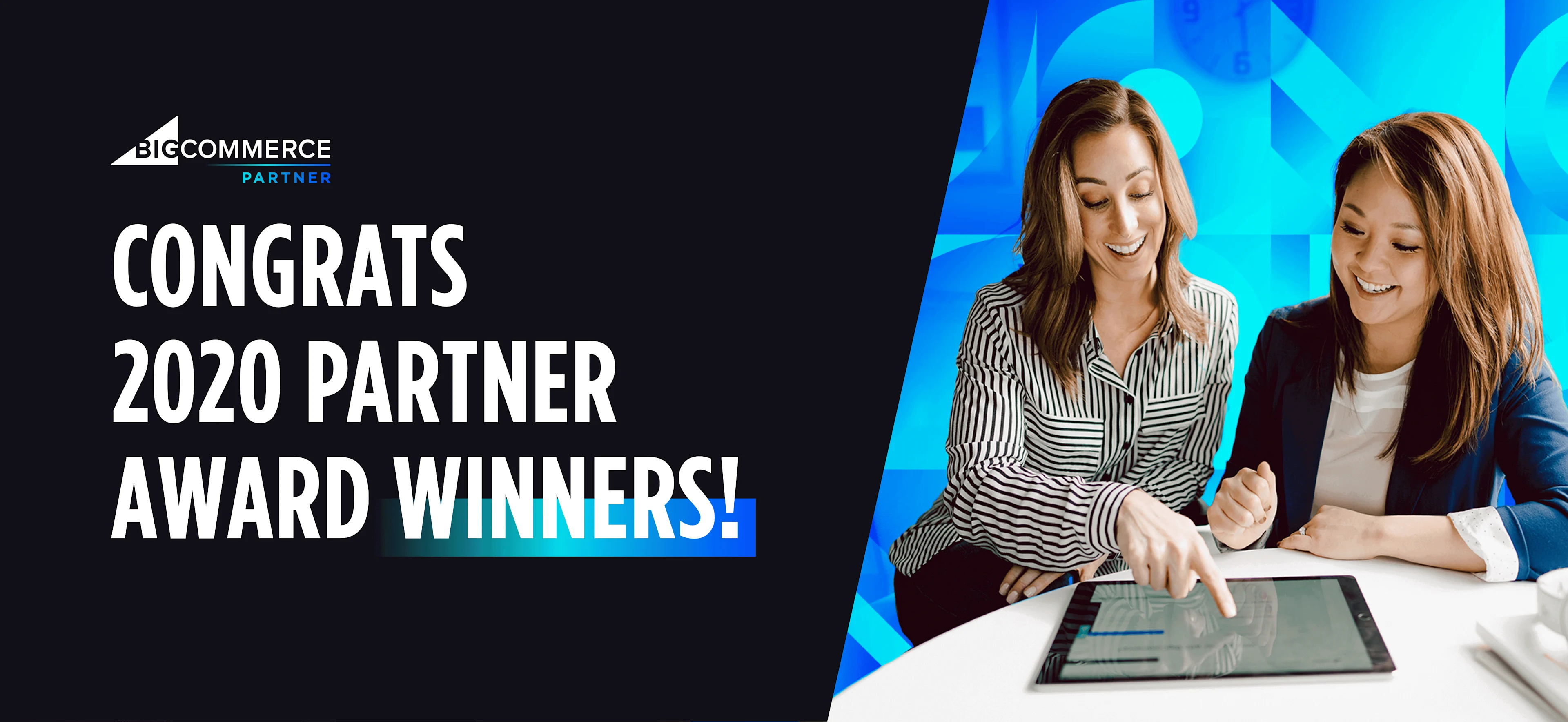 Two women smiling and looking at a tablet, with text congratulating 2020 BigCommerce Partner Award winners on the left.