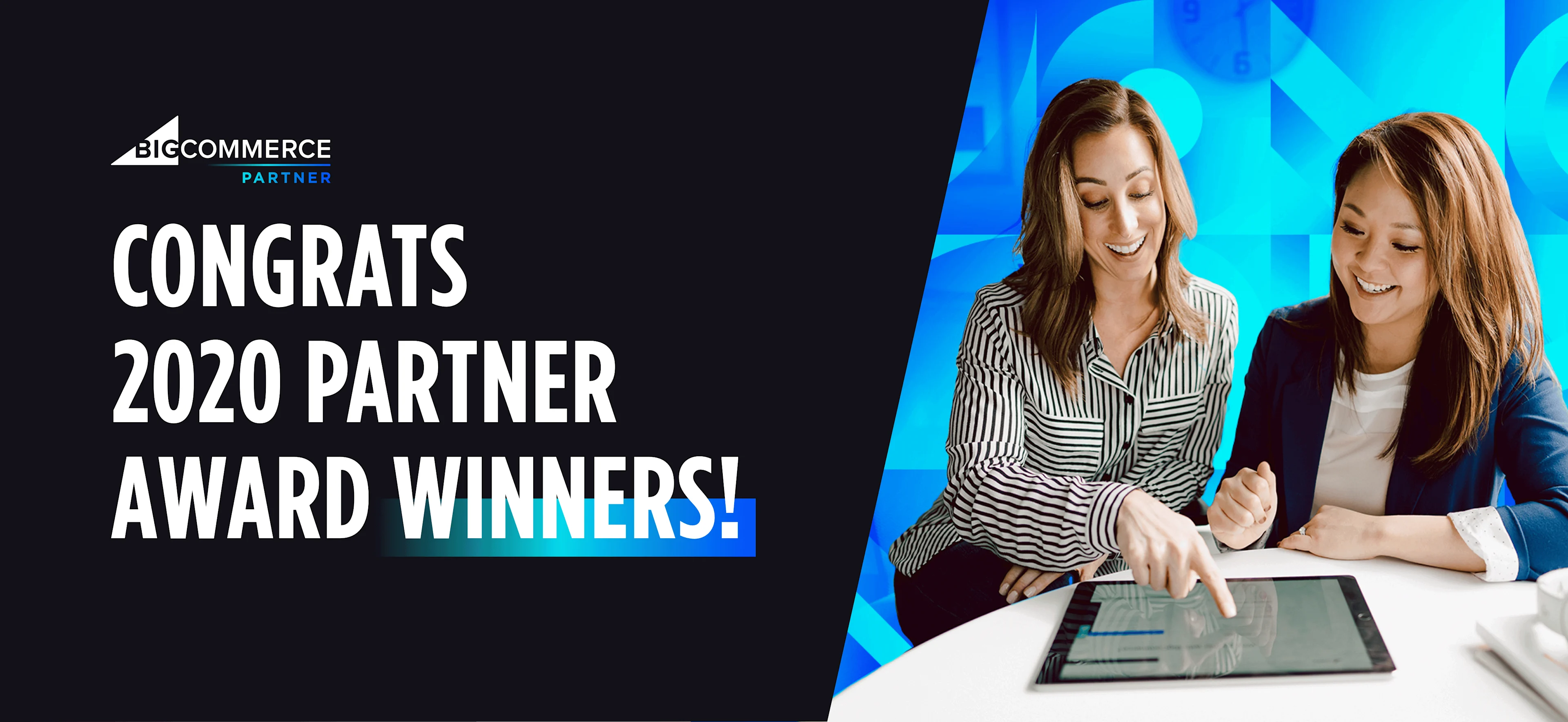 Two women smiling and looking at a tablet, with text congratulating 2020 BigCommerce Partner Award winners on the left.