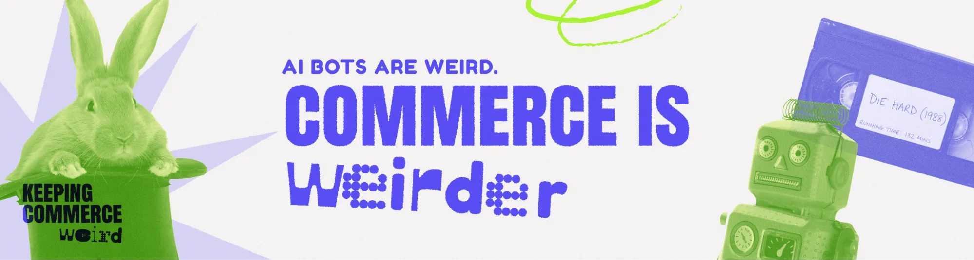 Keeping Commerce Weird banner with text "AI bots are weird. Commerce is weirder." featuring a green rabbit and robot.