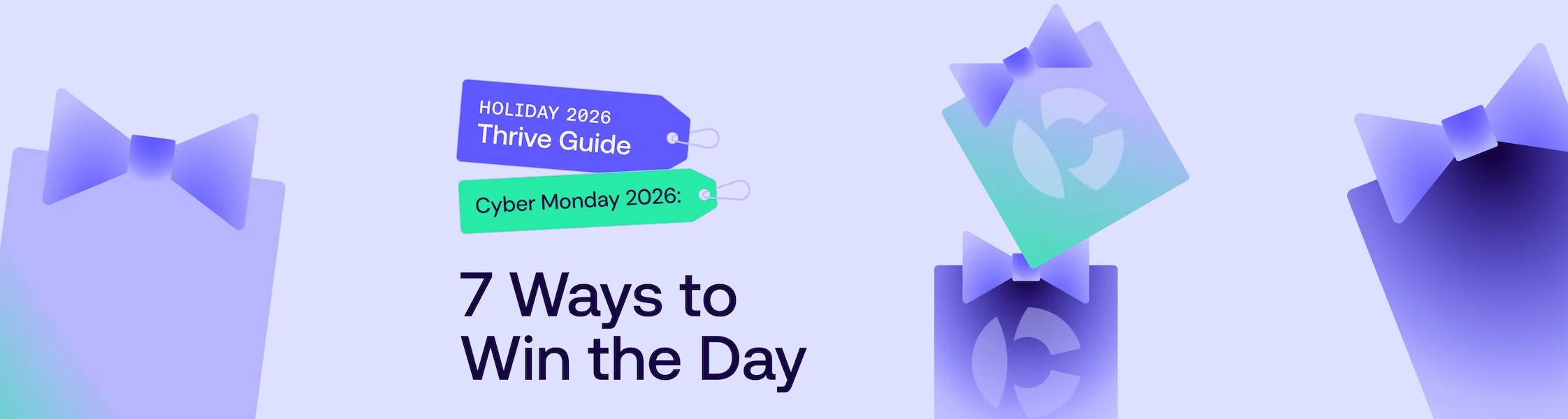 Holiday gift boxes with purple bows and tags reading "Holiday 2026 Thrive Guide" and "Cyber Monday 2026: 7 Ways to Win the Day"