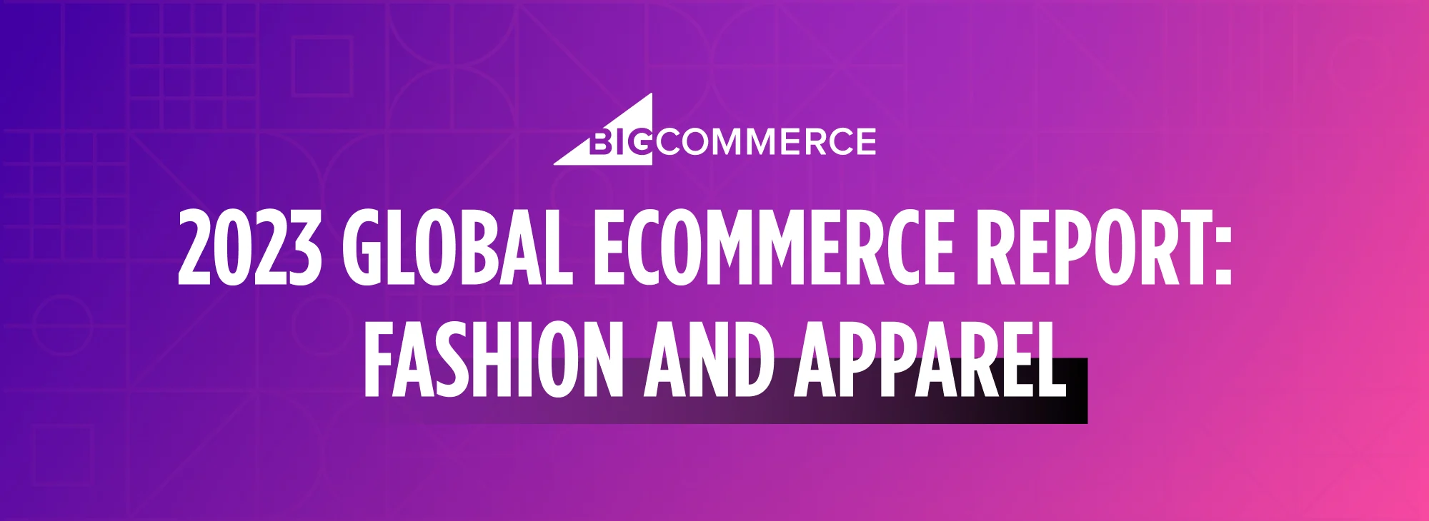 2023 Global Ecommerce Report: Fashion and Apparel