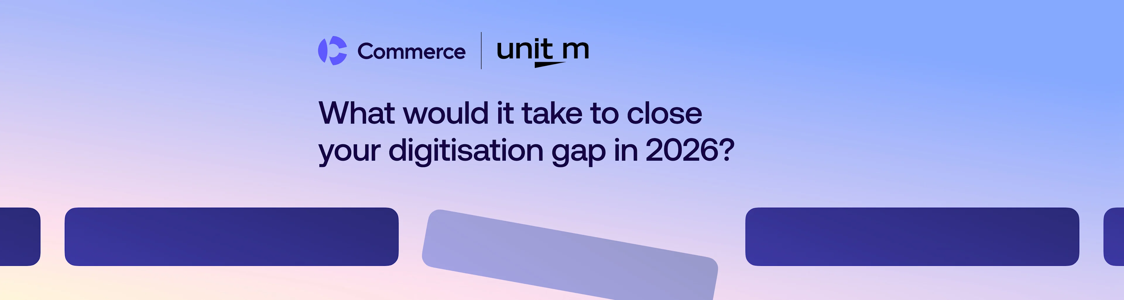 Commerce and unit m logos on gradient background with text asking about closing digitisation gap in 2026