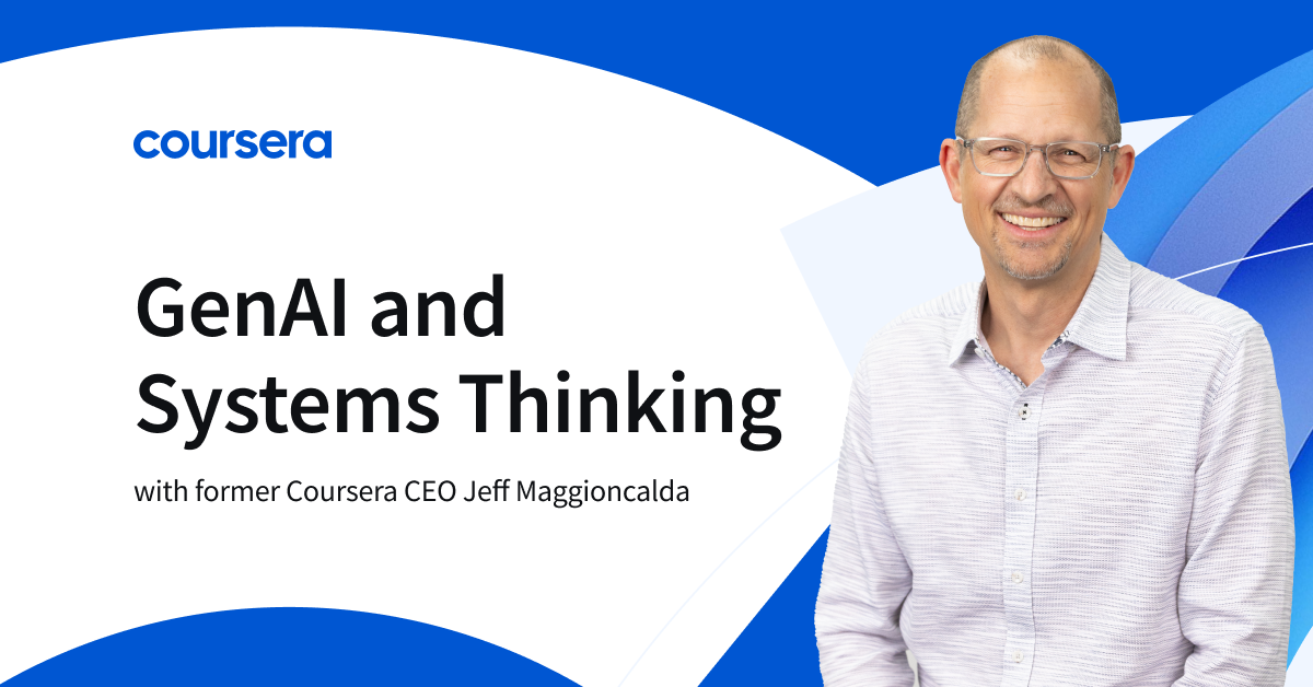 [Featured image] A graphic with former Coursera CEO Jeff Maggioncalda that says GenAI and Systems Thinking