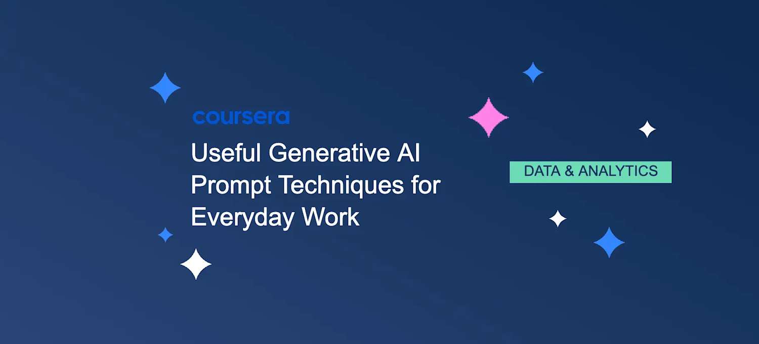 Ai Generative Useful Generative AI Prompt Techniques for Everyday Work | Coursera