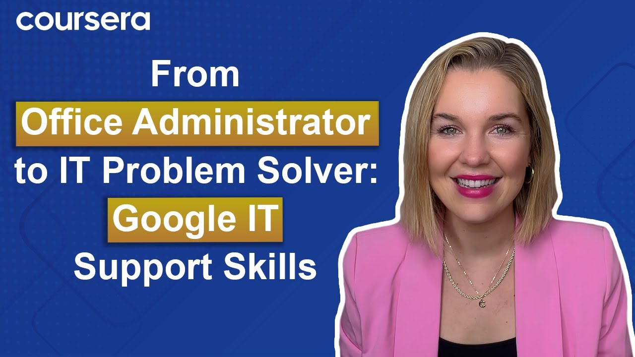 [Video thumbnail] From Office Administrator to IT Problem Solver: Google IT Support Skills