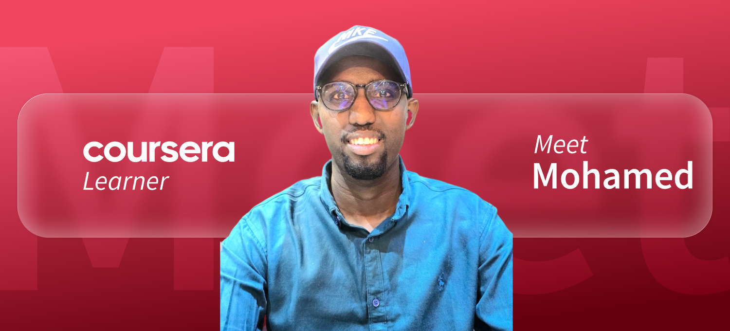 [Featured image] Coursera learner Mohamed stands in front of a red background with the word "Meet" faintly visible behind him. The words "Coursera Learner" are on his left and "Meet Mohamed" are on his right.