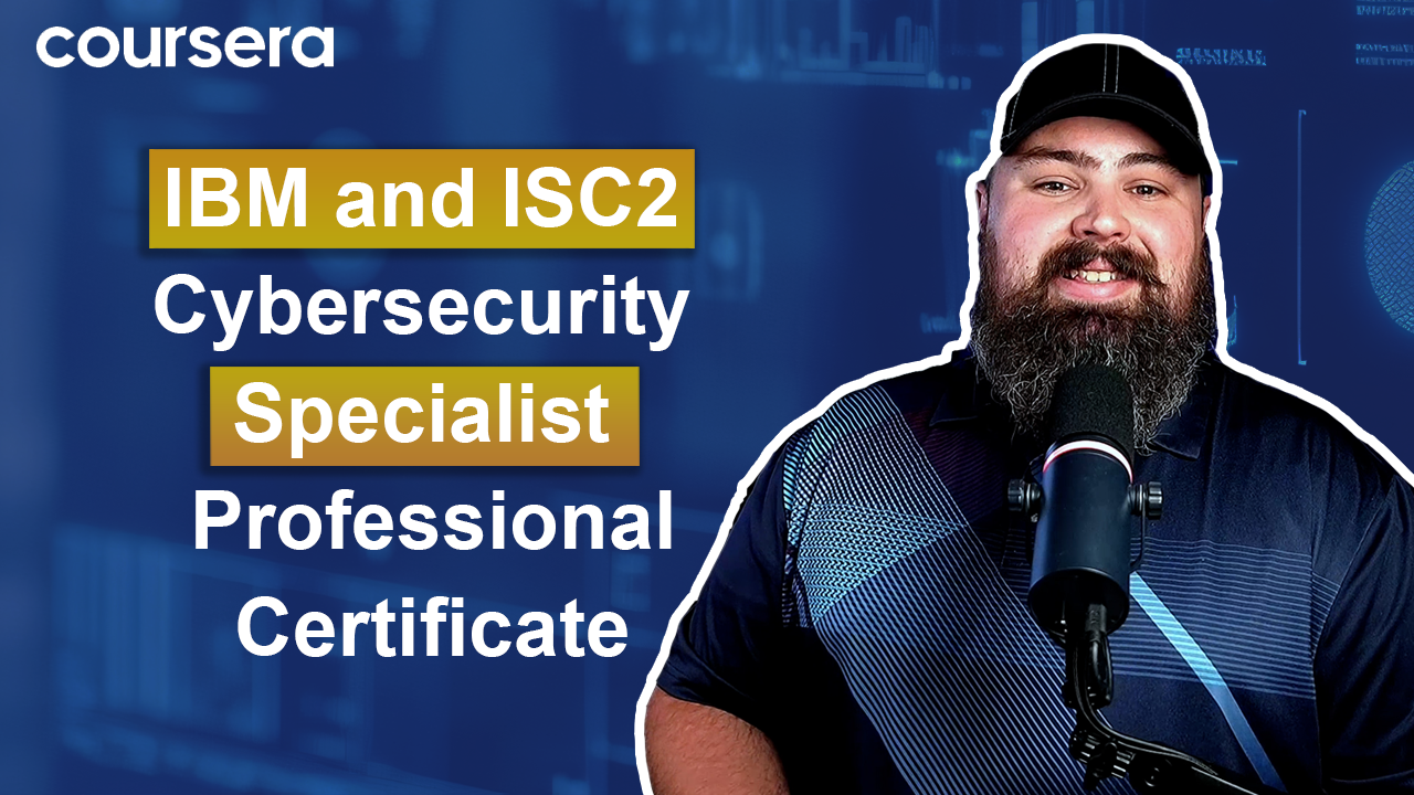 [Video thumbnail] IBM and ISC2 Cybersecurity Specialist Professional Certificate