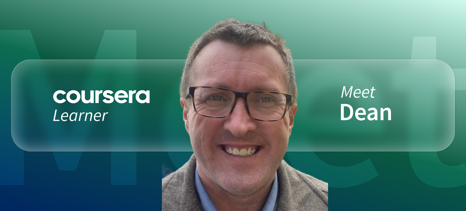 [Featured image] Coursera learner Dean's face appears in front of a green background with the word "Meet" faintly visible behind him. The words "Coursera Learner" are on his left and "Meet Dean" are on his right.