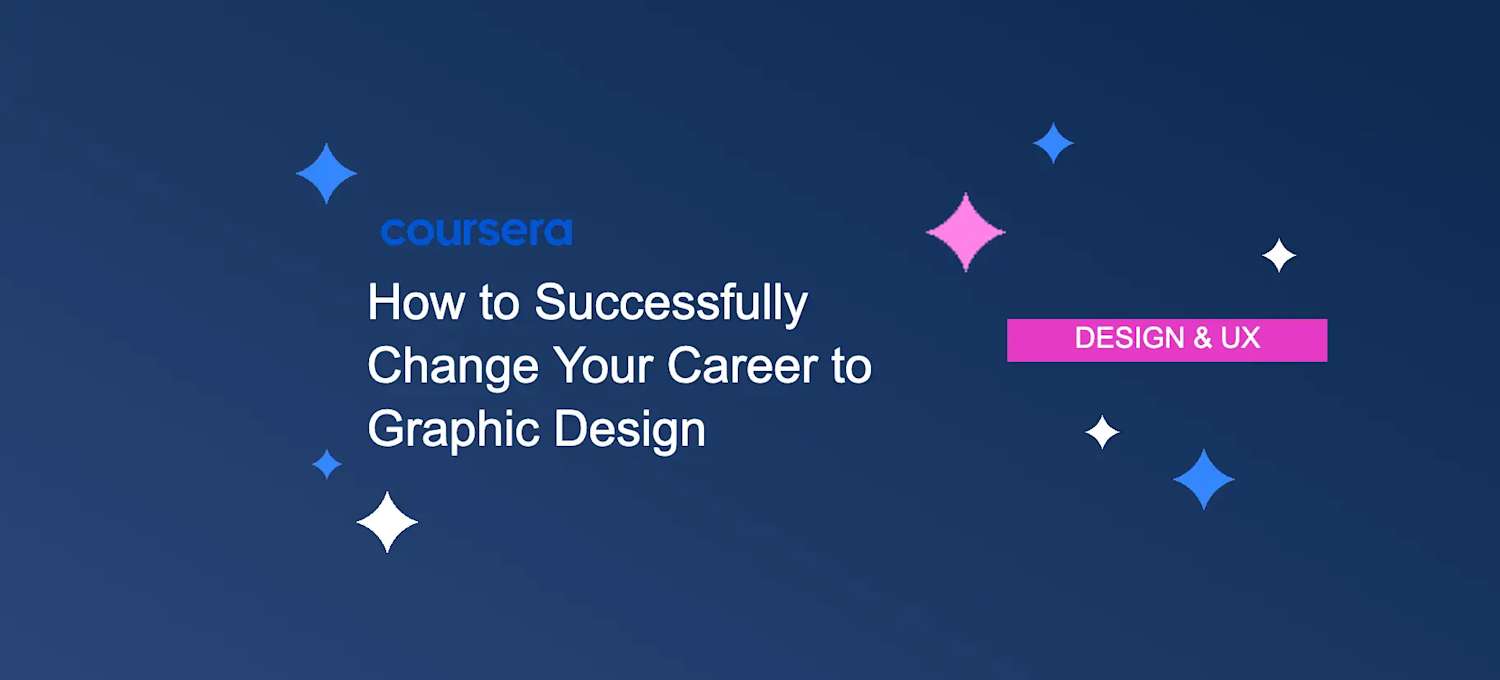 Create Change Graphics How to Change Your Career to Graphic Design | Coursera