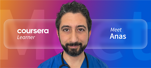 [Featured image] Coursera learner Anas stands in front of a multi-colored background with the word "Meet" faintly visible behind him. The words "Coursera Learner" are on his left and "Meet Anas" are on his right.