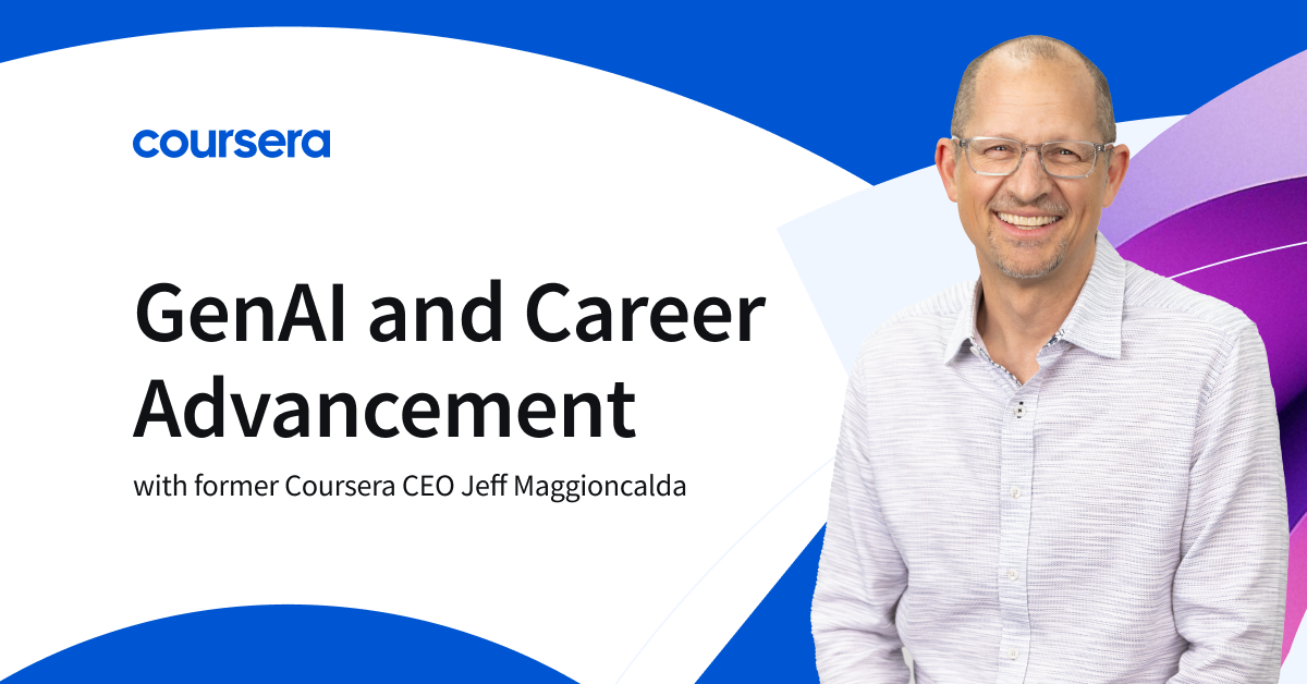 [Featured image] A graphic with former Coursera CEO Jeff Maggioncalda that says GenAI and Career Advancement