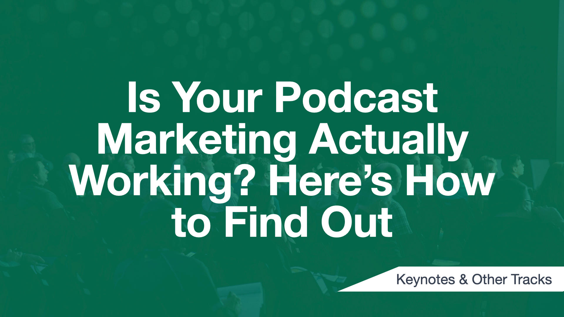 Cover Image for Is Your Podcast Marketing Actually Working? Here’s How to Find Out