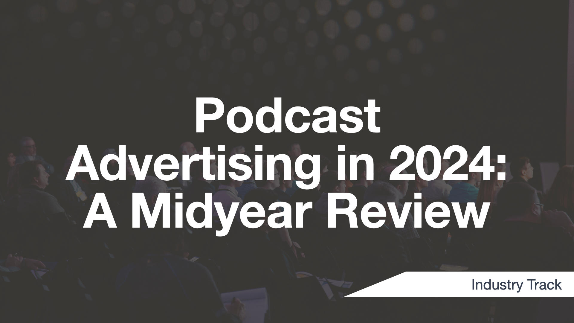 Cover Image for Podcast Advertising in 2024: A Midyear Review