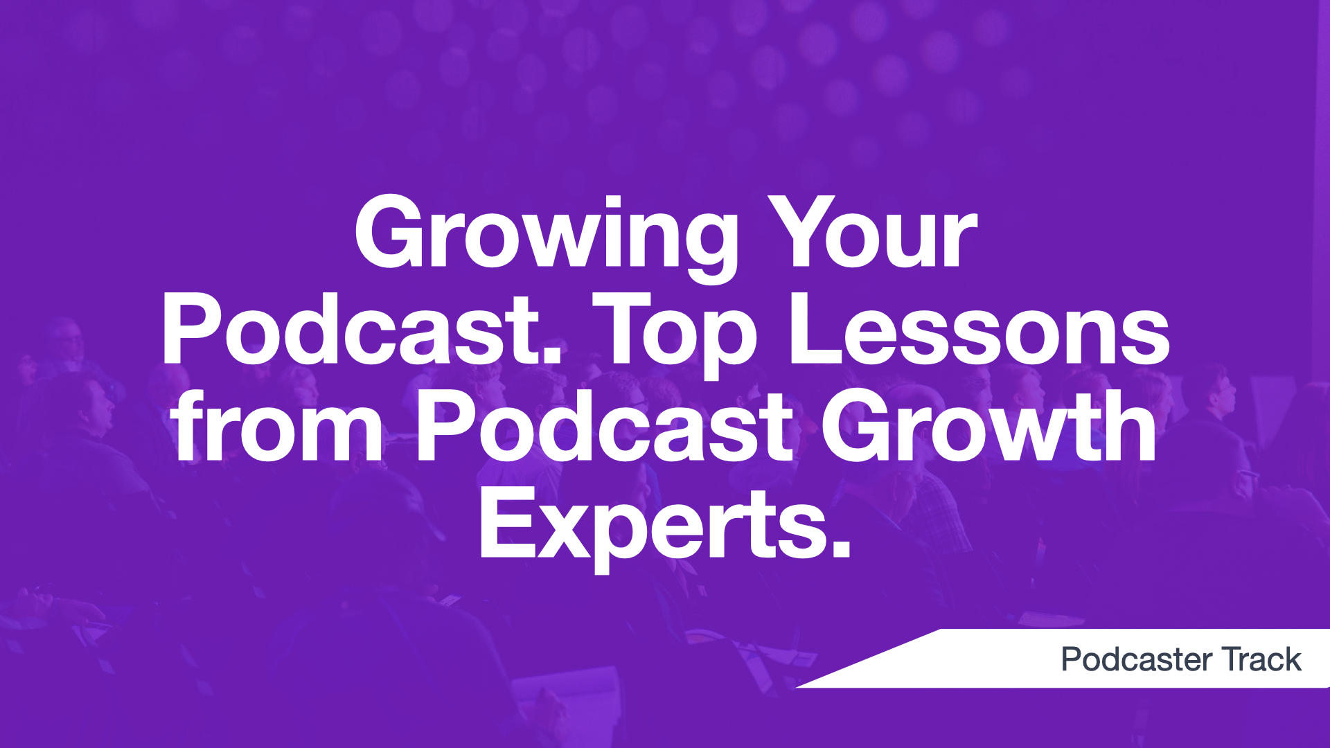 Cover Image for Growing Your Podcast. Top Lessons from Podcast Growth Experts