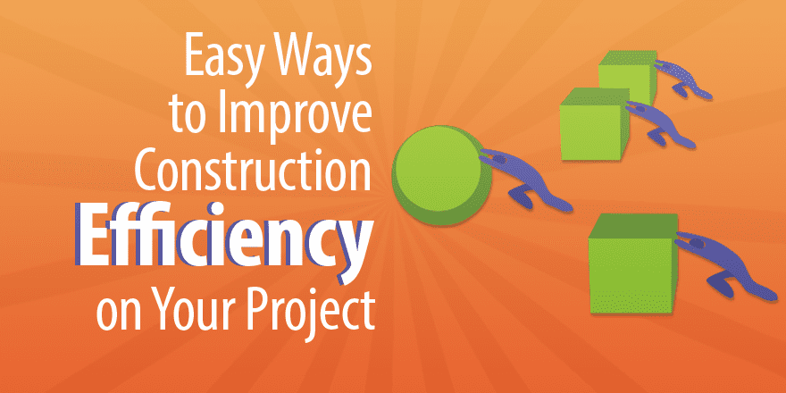 8 Easy Ways To Improve Construction Efficiency On Your Project | Capterra