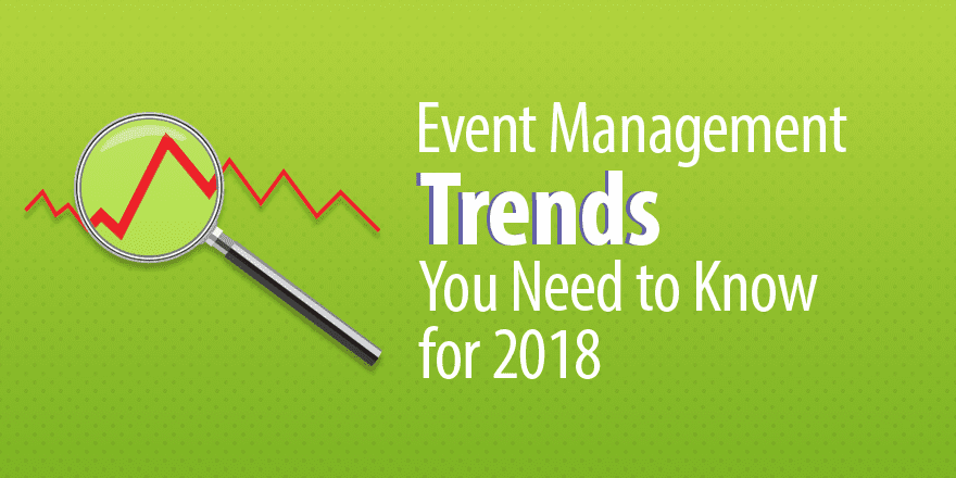 Event Trends That Will Continue in 2018