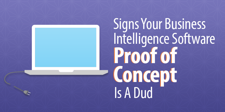 4 Signs Your Business Intelligence Software Proof Of Concept Is a