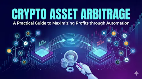 Crypto Asset Arbitrage: A Practical Guide to Maximizing Profits through Automation