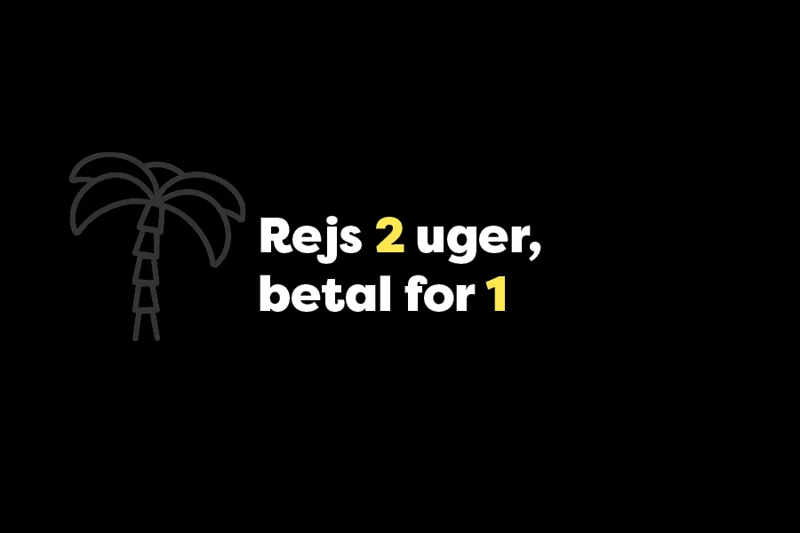 Rejs 2 uger, betal for 1